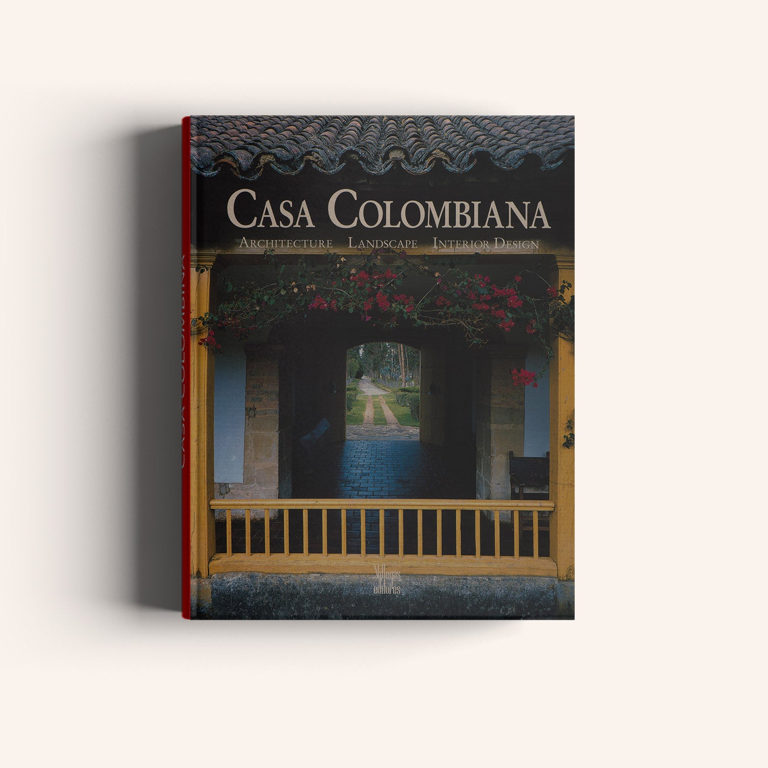 Casa Colombiana. Architecture, Landscape, Interior Design (First Edition)