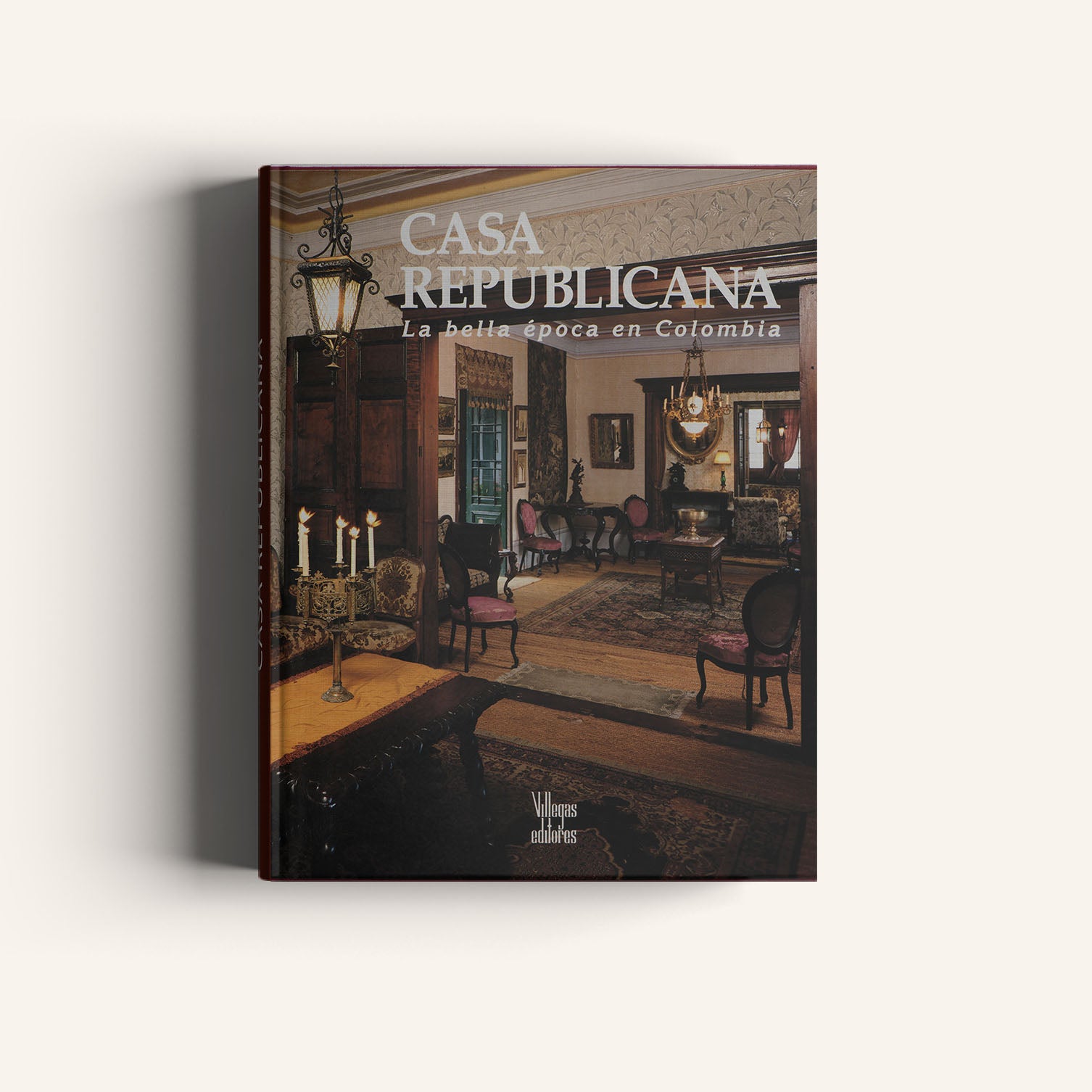 Casa Republicana - La Bella Época en Colombia - Villegas editores - Libros Colombia