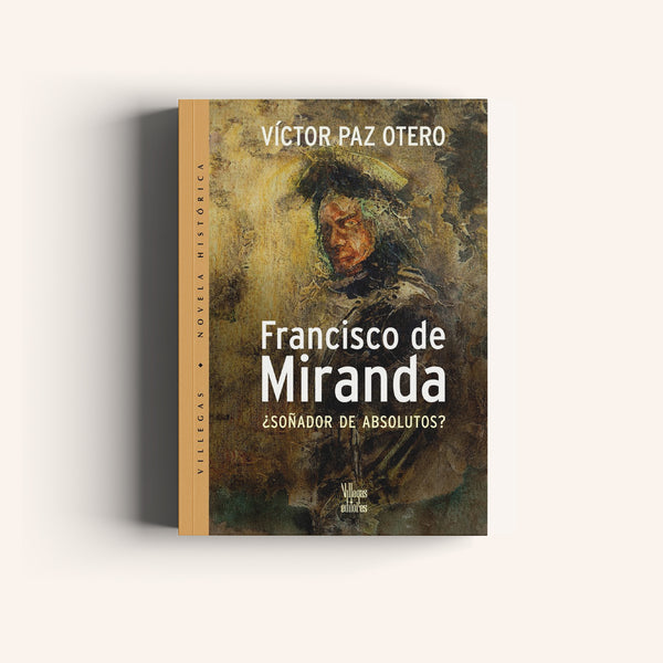 Francisco de Miranda ¿Soñador de absolutos? - Villegas editores - Libros Colombia
