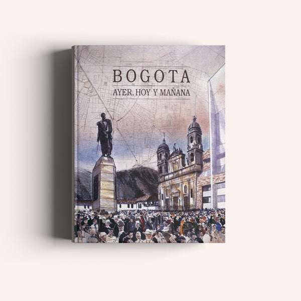 Bogotá - Ayer, Hoy y Mañana - Villegas editores - Libros Colombia