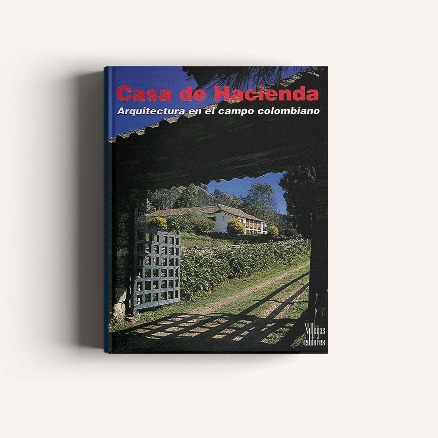 Casa de Hacienda. Arquitectura en el campo colombiano