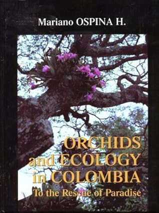LAS ORQUIDEAS ONCIDIINEAS DE COLOMBIA ORCHIDS AND ECOLOGY