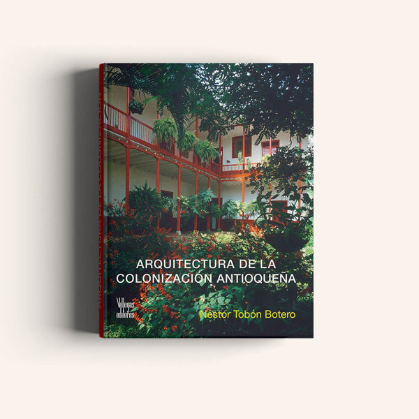 Arquitectura de la Colonización Antioqueña - Villegas editores - Libros Colombia