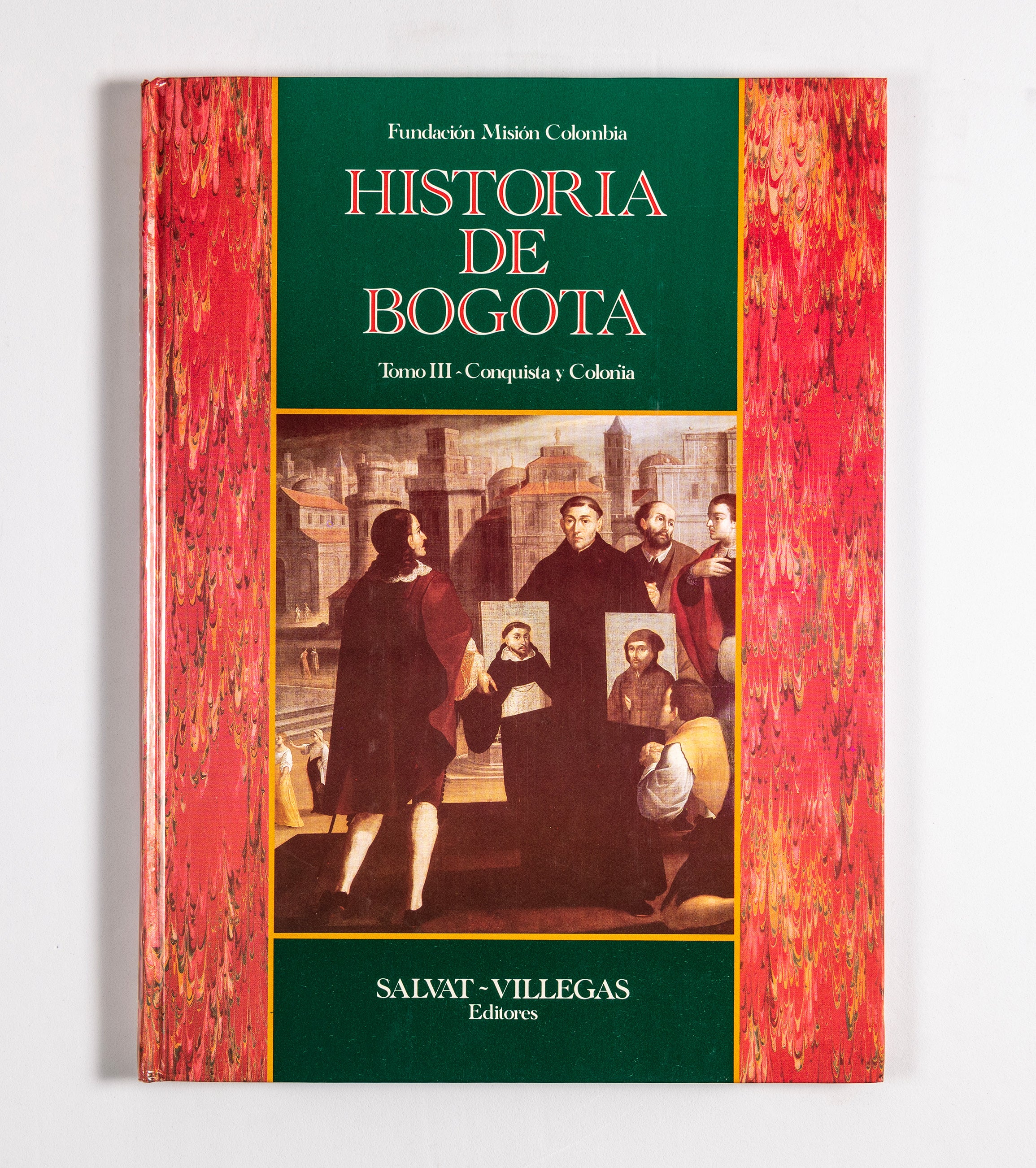 Historia de Bogotá Conquista y Colonia Tomo III Libro 3