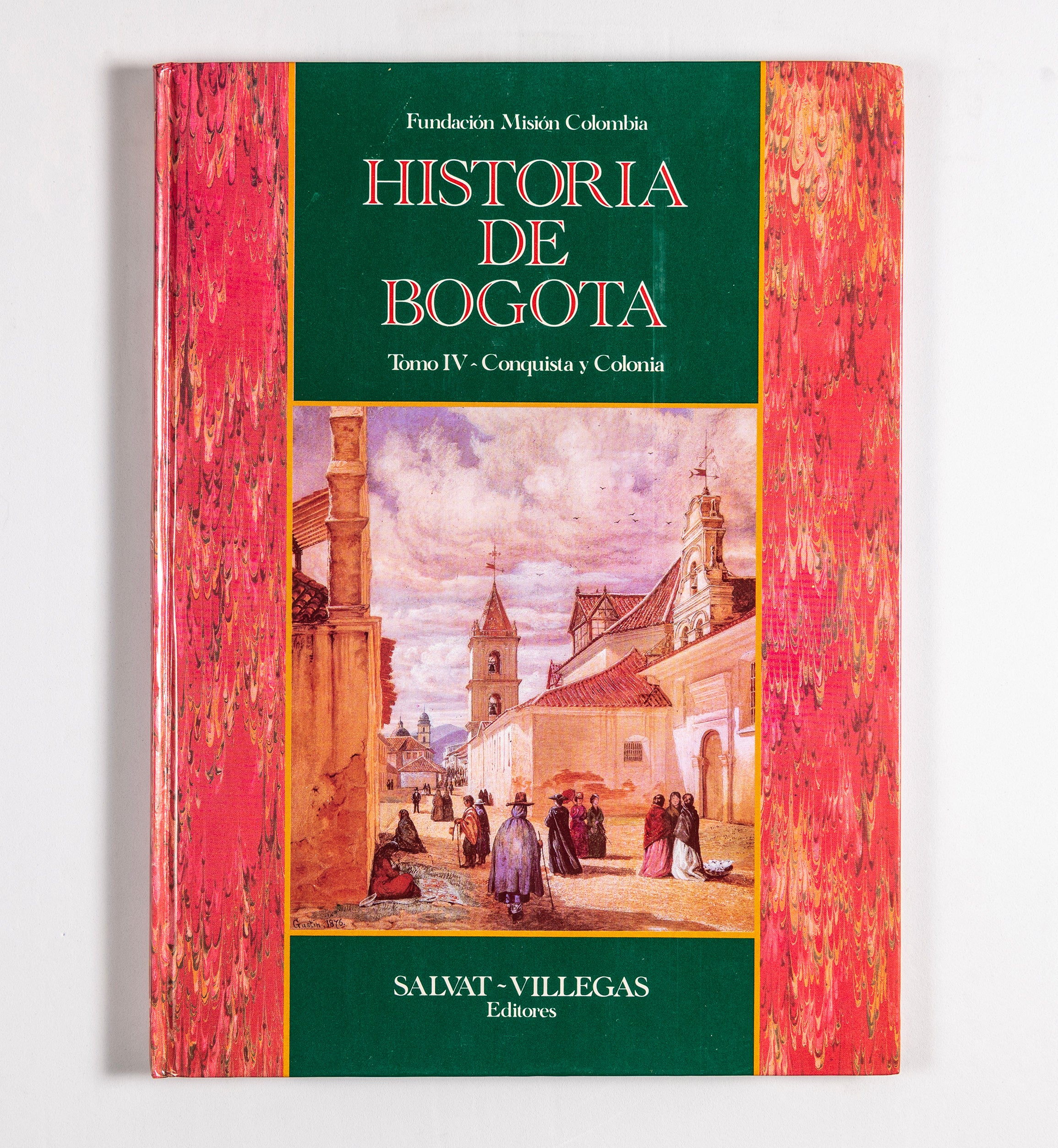 Historia de Bogotá Conquista y Colonia Tomo IV Libro 4