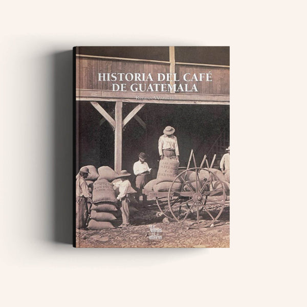 Historia del Café de Guatemala - Villegas editores - Libros Colombia