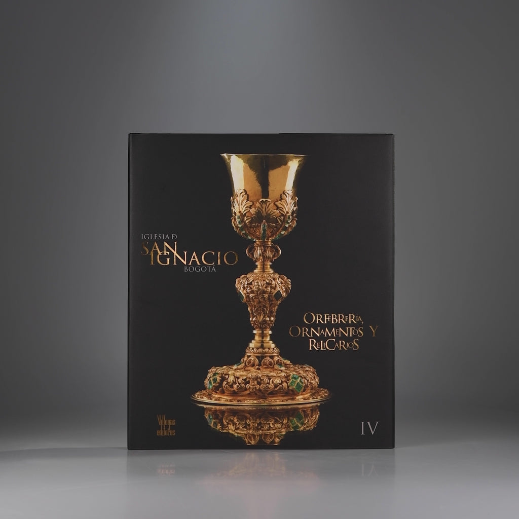 Carátula del libro Iglesia de San Ignacio Bogotá IV - Orfebrería, ornamentos y relicarios. ISBN 9786287542082