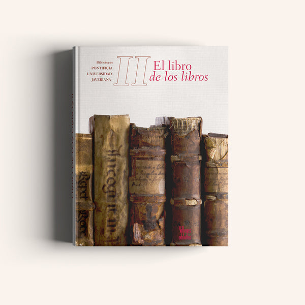 El libro de los libros II - Bibliotecas Pontificia Universidad Javeriana - Villegas editores - Libros Colombia