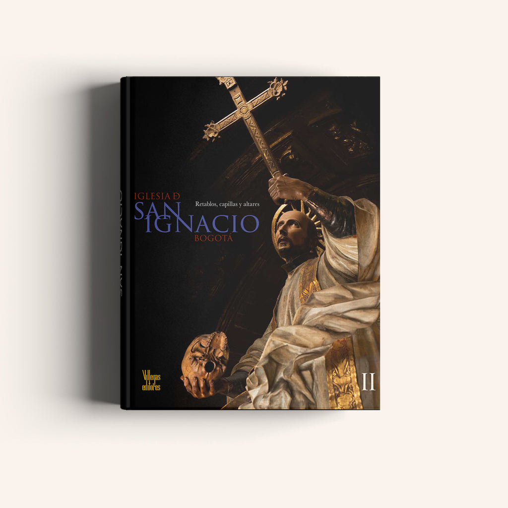 Carátula del libro Iglesia de San Ignacio Bogotá II - Retablos, capillas y altares. ISBN 9789588818719