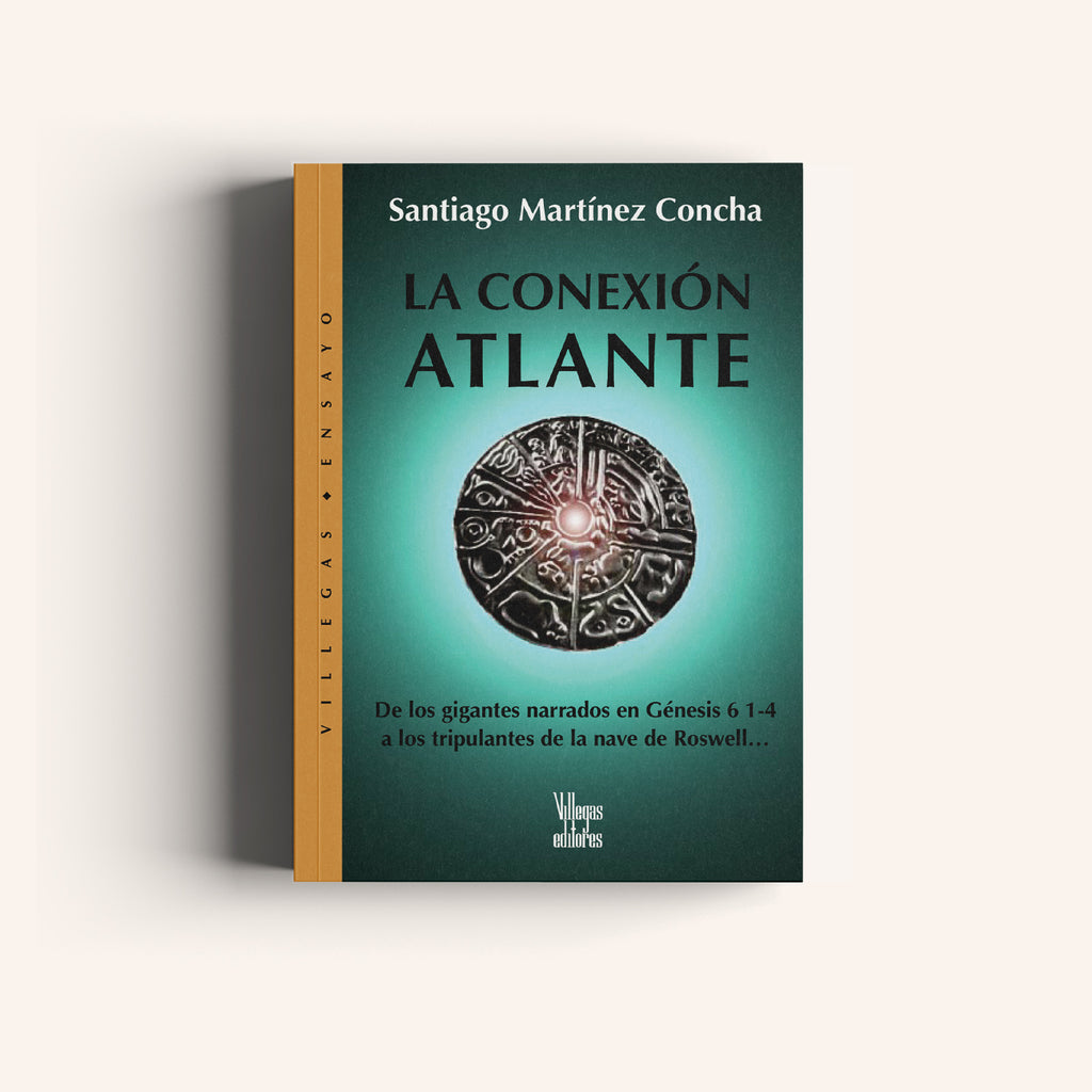 La Conexión Atlante - De los Gigantes Narrados en Génesis 6 1-4 a los tripulantes de la nave de Roswell... - Villegas editores - Libros Colombia
