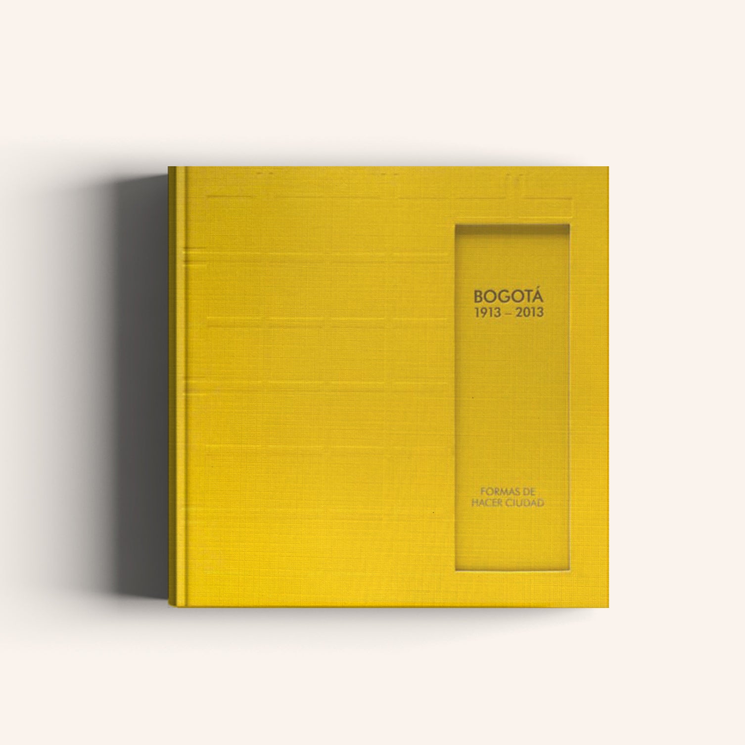 Bogotá: 1913 – 2013 Formas de hacer Ciudad - Villegas editores - Libros Colombia