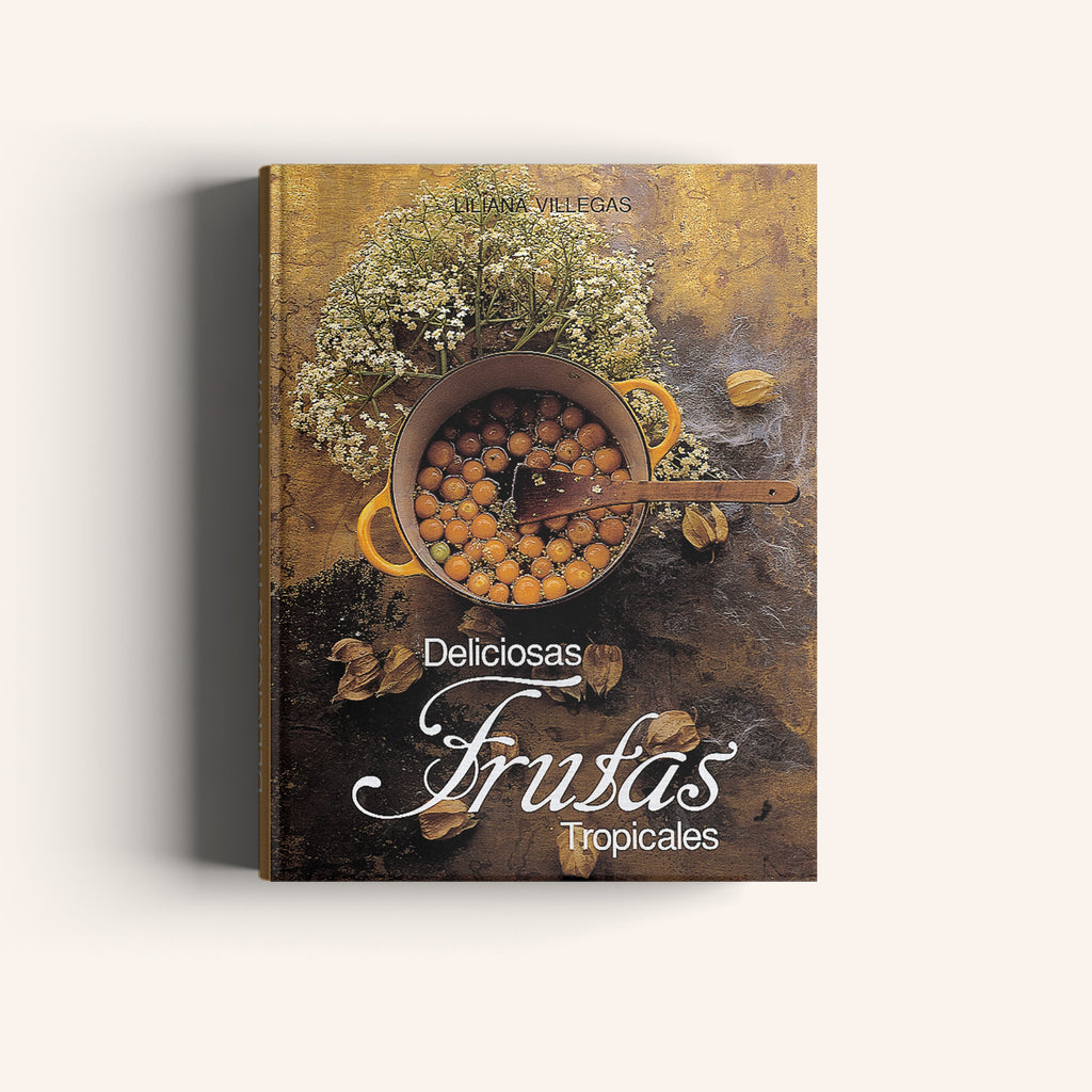 Deliciosas Frutas Tropicales - Villegas editores - Libros Colombia