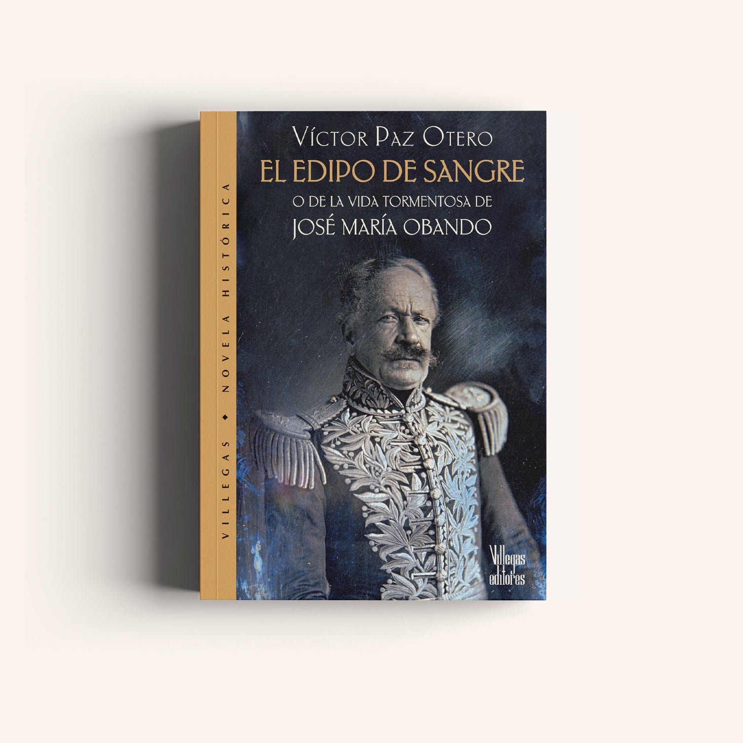 El Edipo de Sangre - O de la Vida Tormentosa de José María Obando - Villegas editores - Libros Colombia