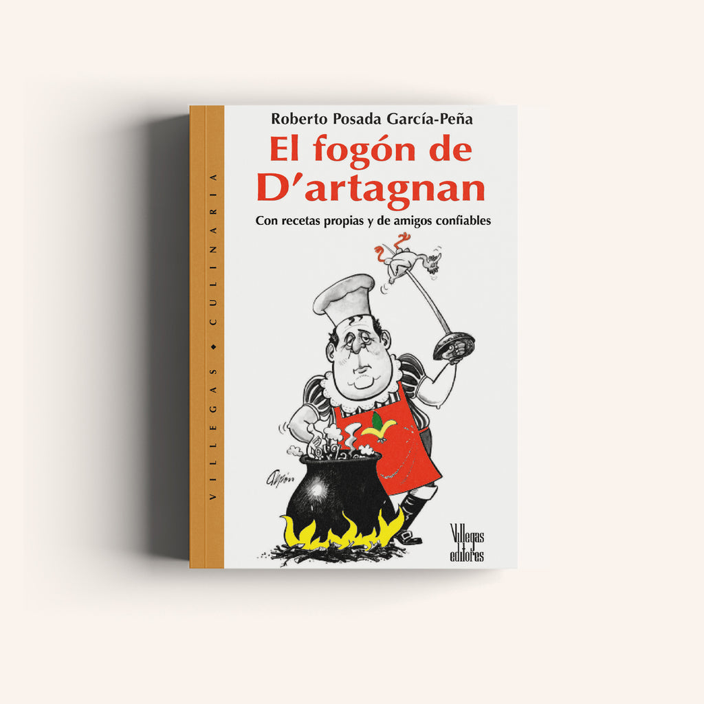 El Fogón de D’artagnan - Recetas Propias y de Amigos Confiables - Villegas editores - Libros Colombia