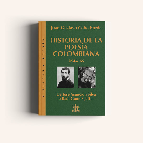 Historia de la Poesía Colombiana - Siglo XX - De José Asunción Silva a Raúl Gómez Jattin - Villegas editores - Libros Colombia