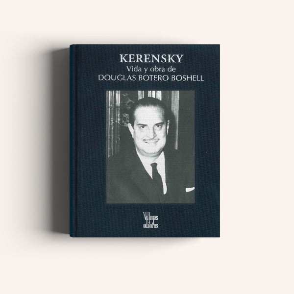Kerensky: Vida y Obra de Douglas Botero Boshell (1916-1997) - Villegas editores - Libros Colombia