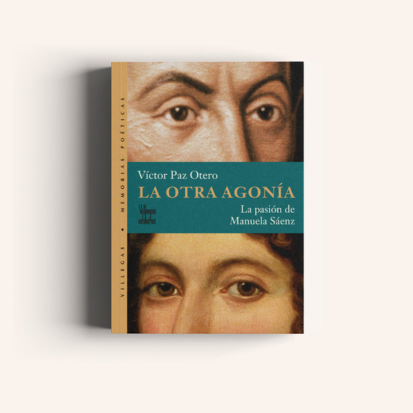 La Otra Agonía - La Pasión de Manuela Sáenz - Villegas editores - Libros Colombia