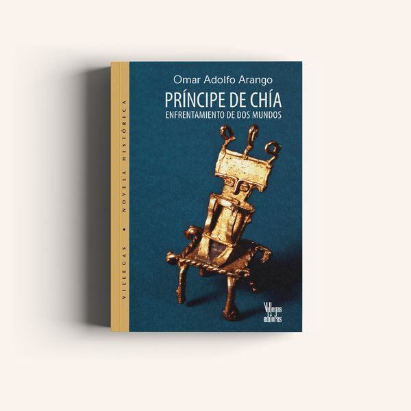 Príncipe de Chía - Enfrentamiento de dos Mundos - Villegas editores - Libros Colombia