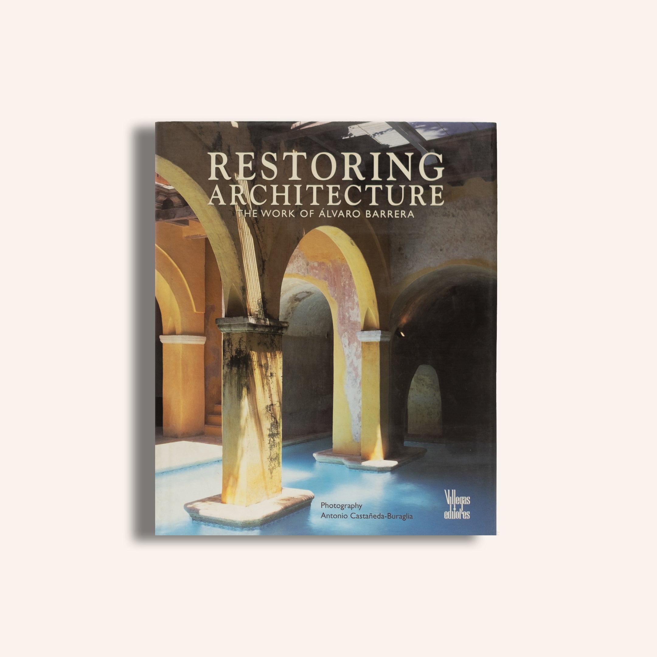 Restoring Architecture. The work of Alvaro Barrera