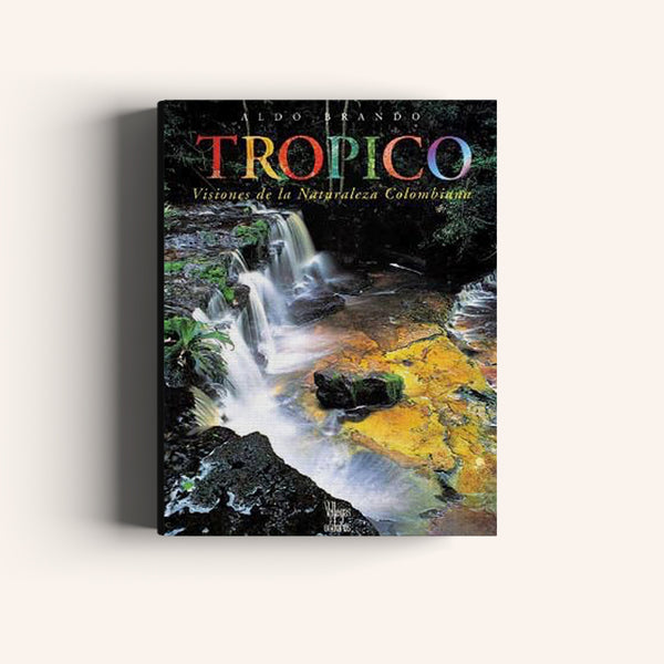 Trópico Visiones de la Naturaleza Colombiana - Villegas editores - Libros Colombia