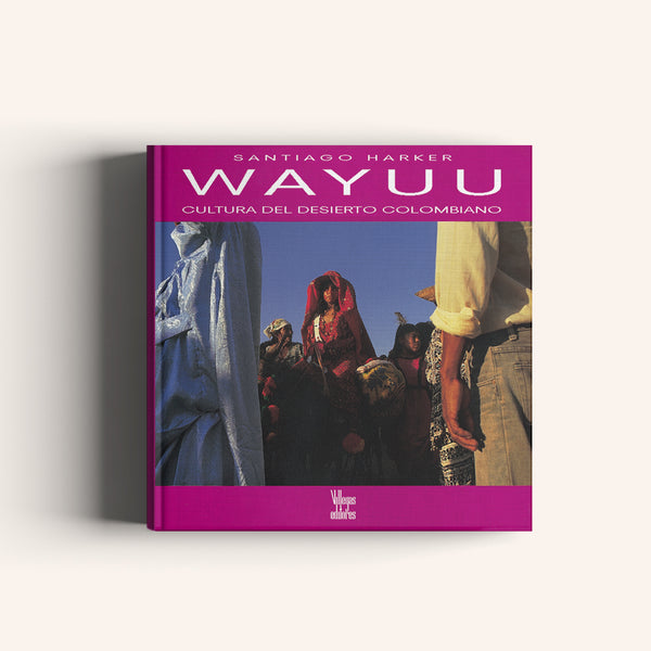 Wayuú, Cultura del Desierto Colombiano - Villegas editores - Libros Colombia